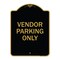 Signmission Reserved Parking Sign Vendor Parking Only, Black & Gold Aluminum Sign, 18" x 24", BG-1824-23027 A-DES-BG-1824-23027 - alternate 1